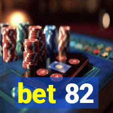 bet 82